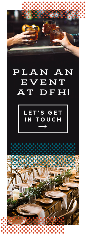 Plan An Event at DFH!